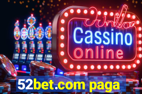 52bet.com paga